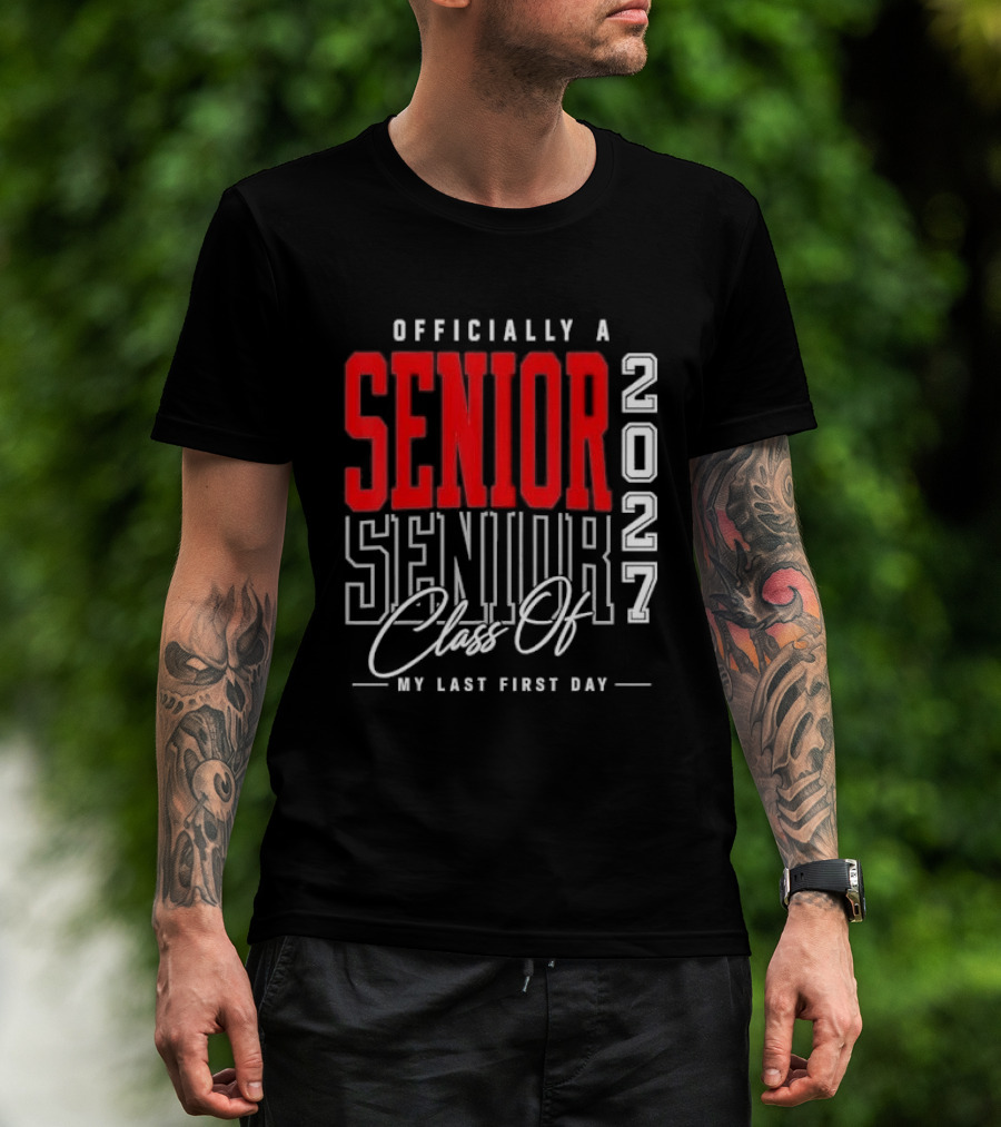 Officially A Senior Class Of 2027 My Last First Day Red Outlined Block Script T-Shirt