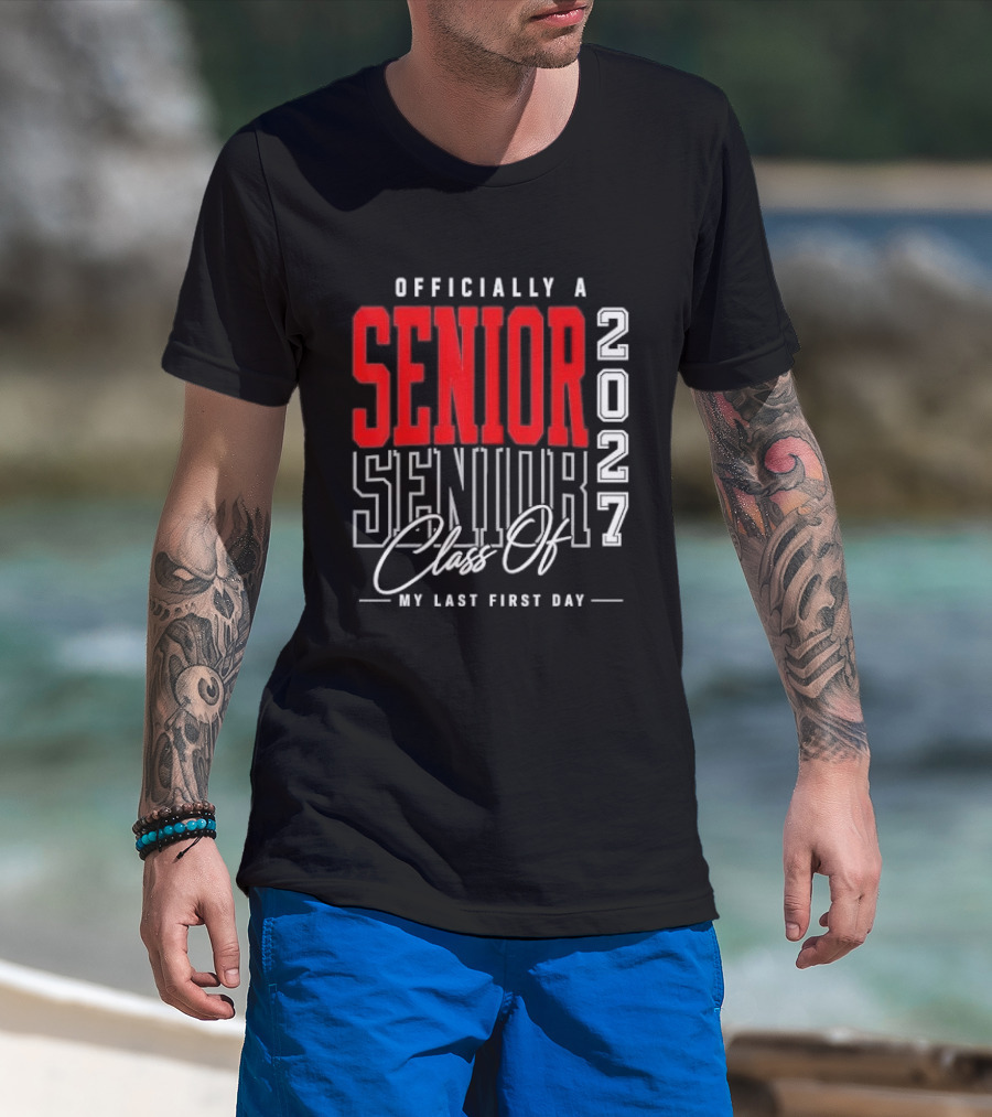 Officially A Senior Class Of 2027 My Last First Day Red Outlined Block Script T-Shirt