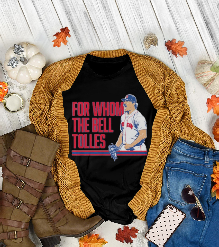 Boston Red Sox Payton Tolle For Whom The Bell Tolles T-Shirt