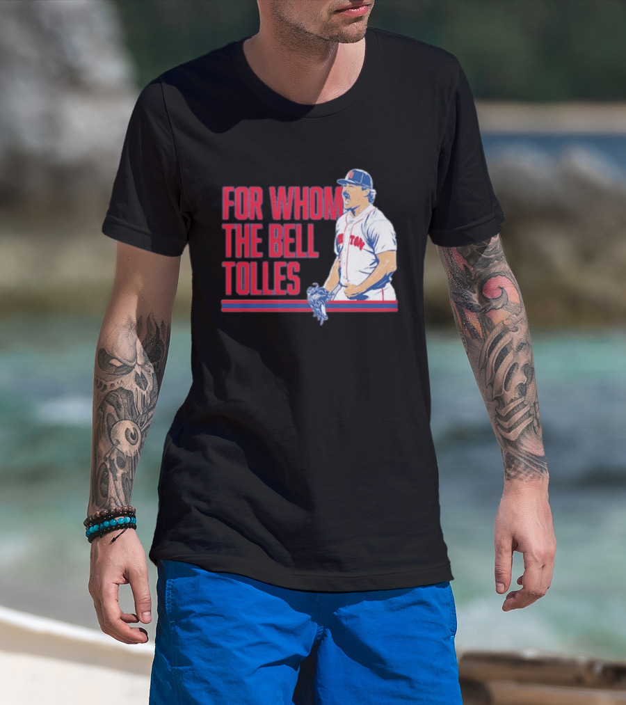 Boston Red Sox Payton Tolle For Whom The Bell Tolles T-Shirt