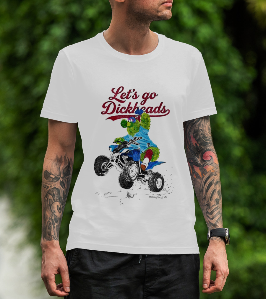 Philly Phanatic Let's Go Dickheads Riding ATV T-Shirt