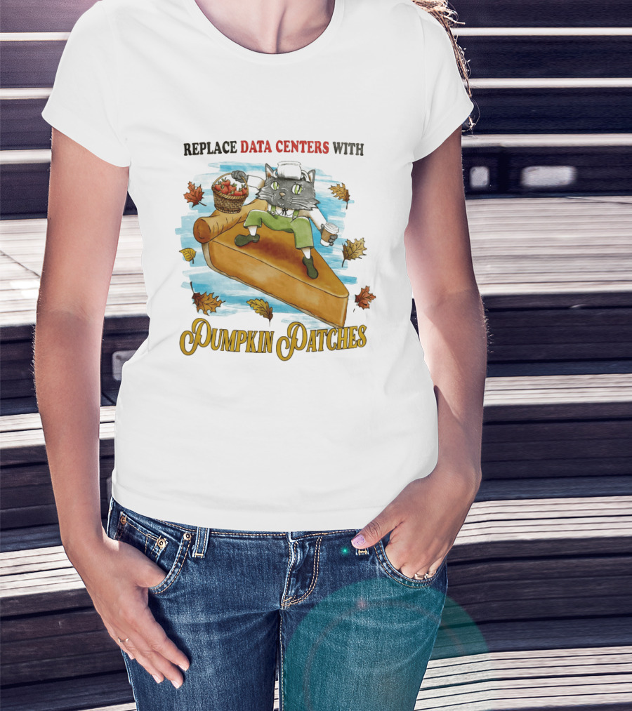 Replace Data Centers With Pumpkin Patches Cat On Pie With Coffee And Harvest Leaves T-Shirt