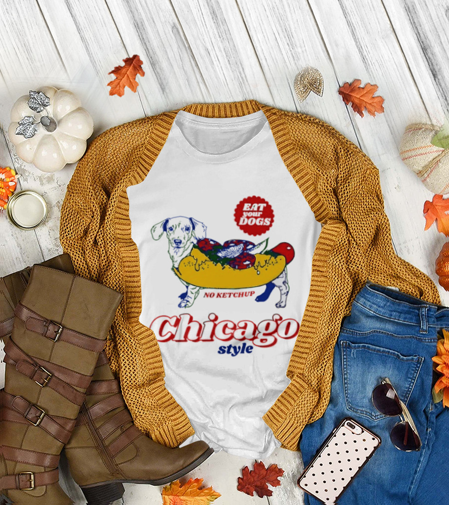 Chicago Style Eat Your Dogs No Ketchup T-Shirt