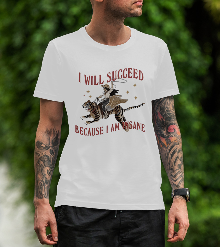 I Will Succeed Because I Am Insane Cowgirl Riding Winged Tiger T-Shirt