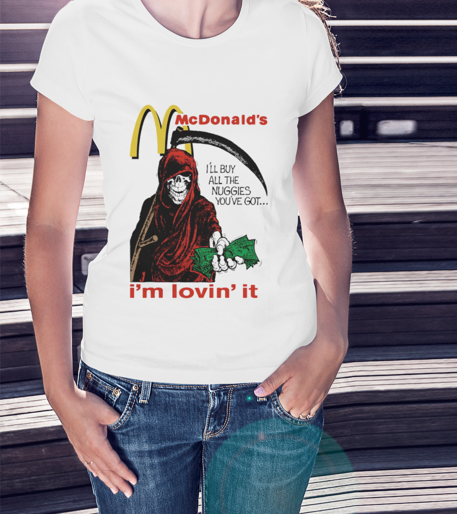 I'm Lovin' It Grim Reaper I'll Buy All The Nuggies McDonald's T-Shirt