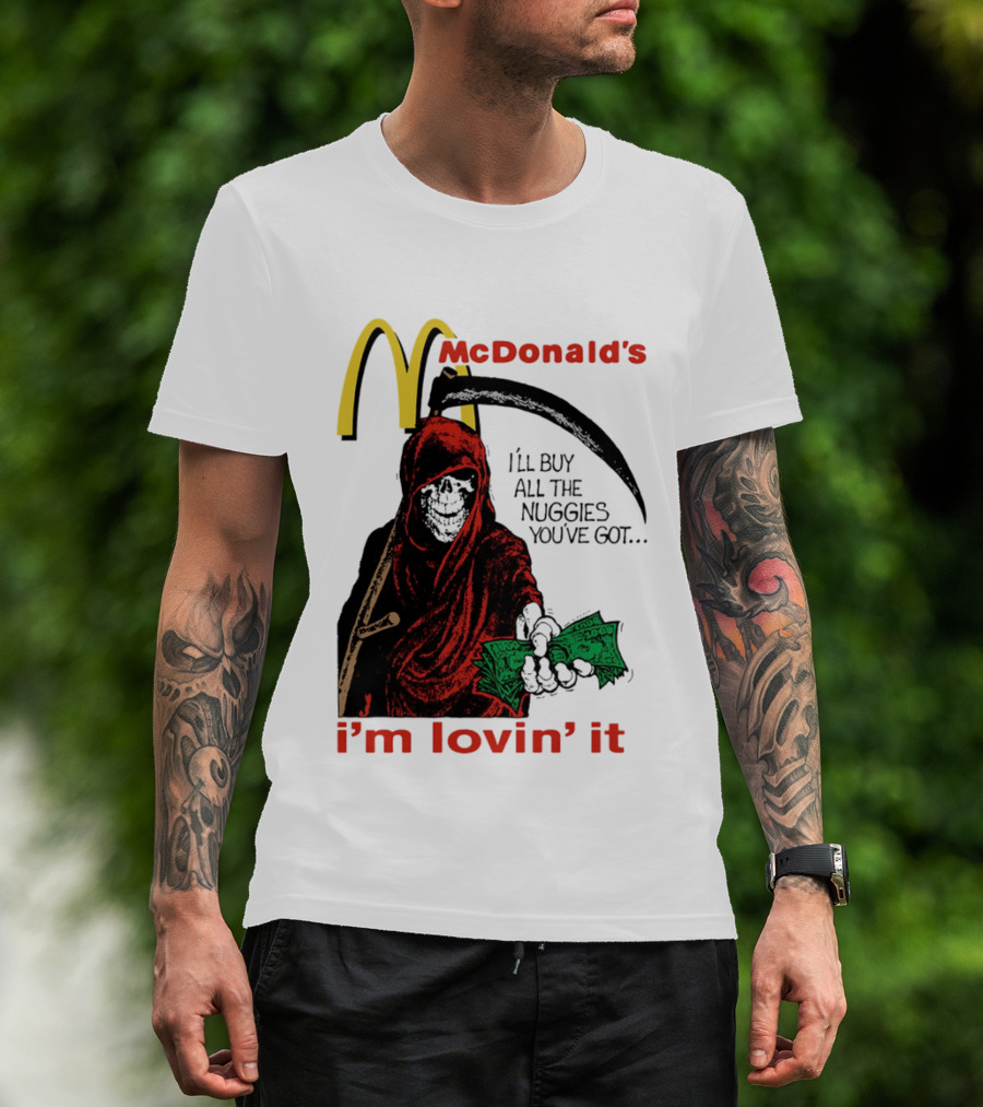 I'm Lovin' It Grim Reaper I'll Buy All The Nuggies McDonald's T-Shirt