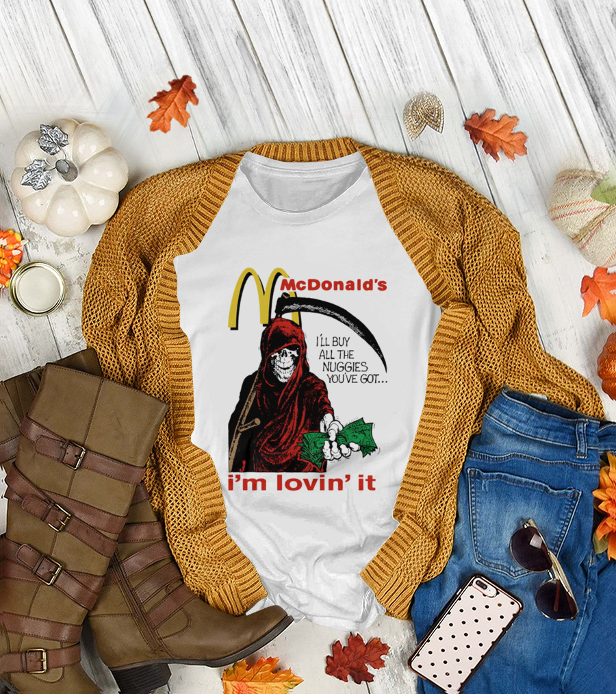 I'm Lovin' It Grim Reaper I'll Buy All The Nuggies McDonald's T-Shirt