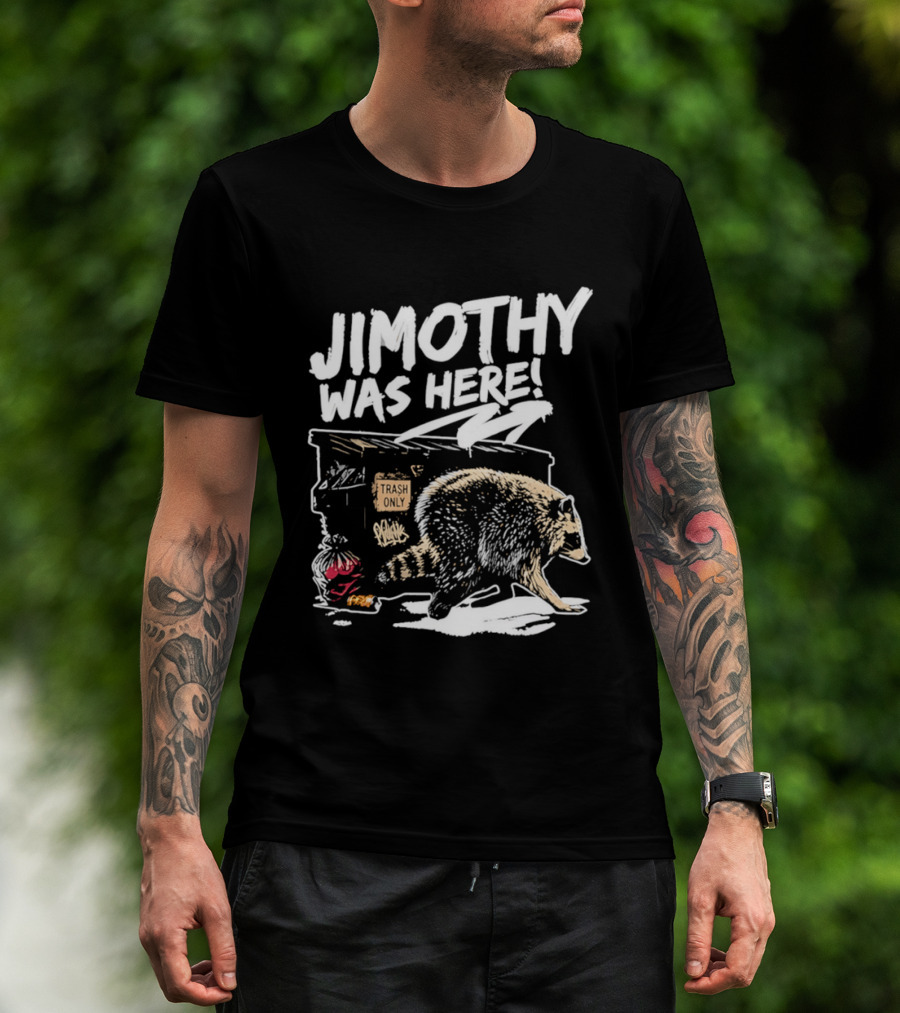 Jimothy Was Here Raccoon Dumpster Adventure T-Shirt