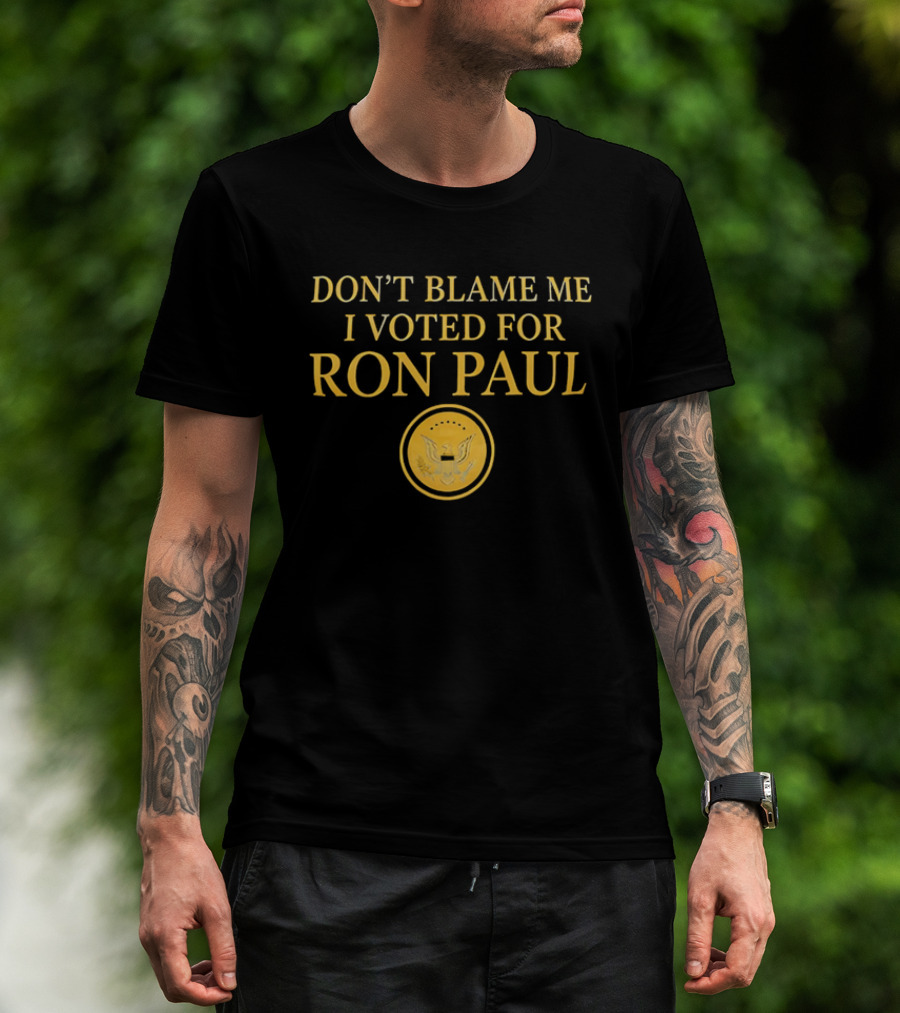 Don't Blame Me I Voted For Ron Paul Seal Eagle Gold T-Shirt