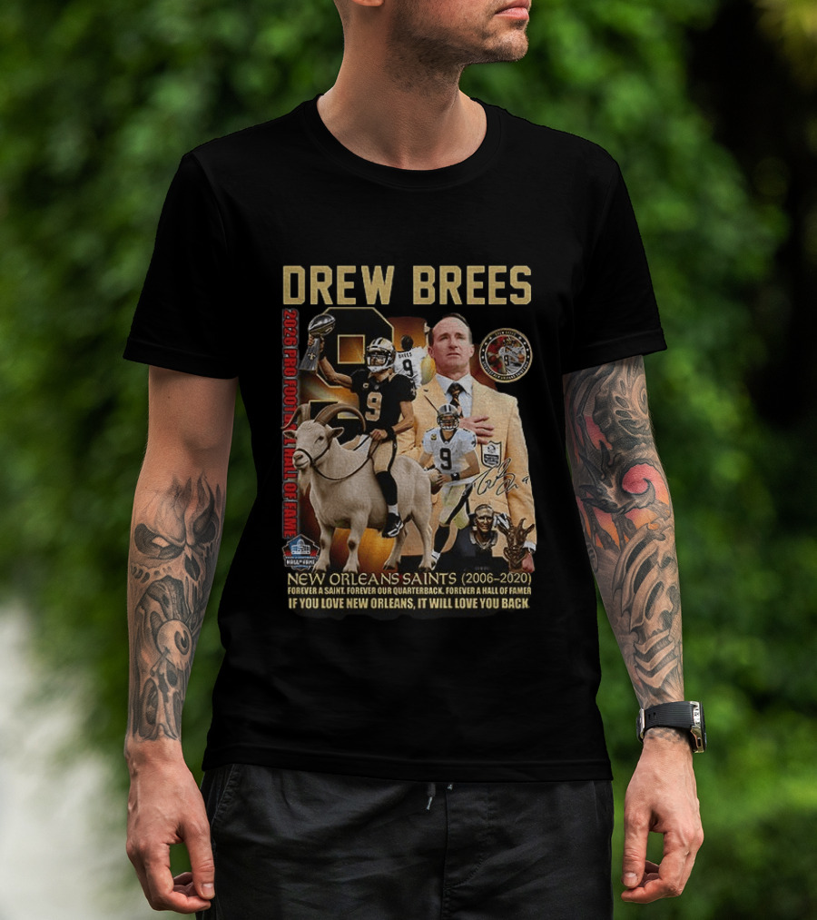 Drew Brees New Orleans Saints 2026 Pro Football Hall Of Fame Legend 2006 2020 Forever A Saint Forever A Hall Of Famer T-Shirt