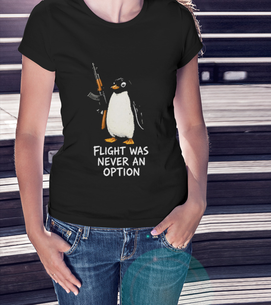 Flight Was Never An Option Penguin Holding Assault Rifle T-Shirt
