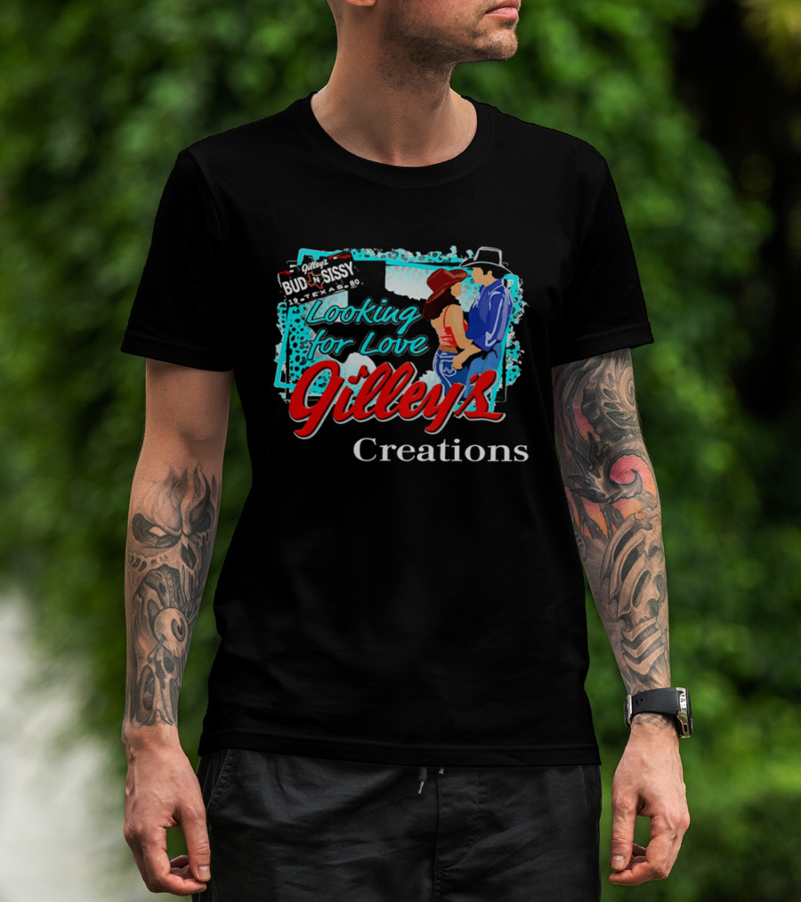 Gilley's Bud N Sissy Looking For Love Creations T-Shirt