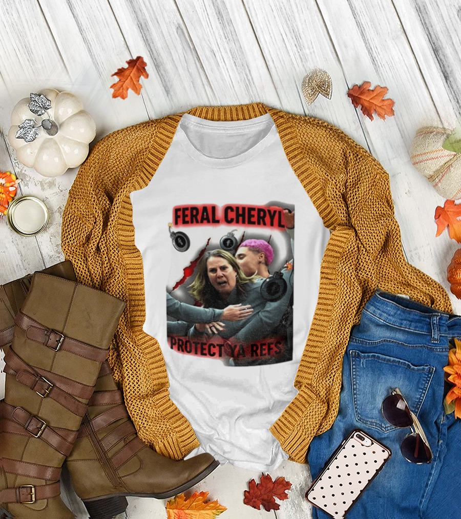 Feral Cheryl Protect Ya Refs Basketball T-Shirt