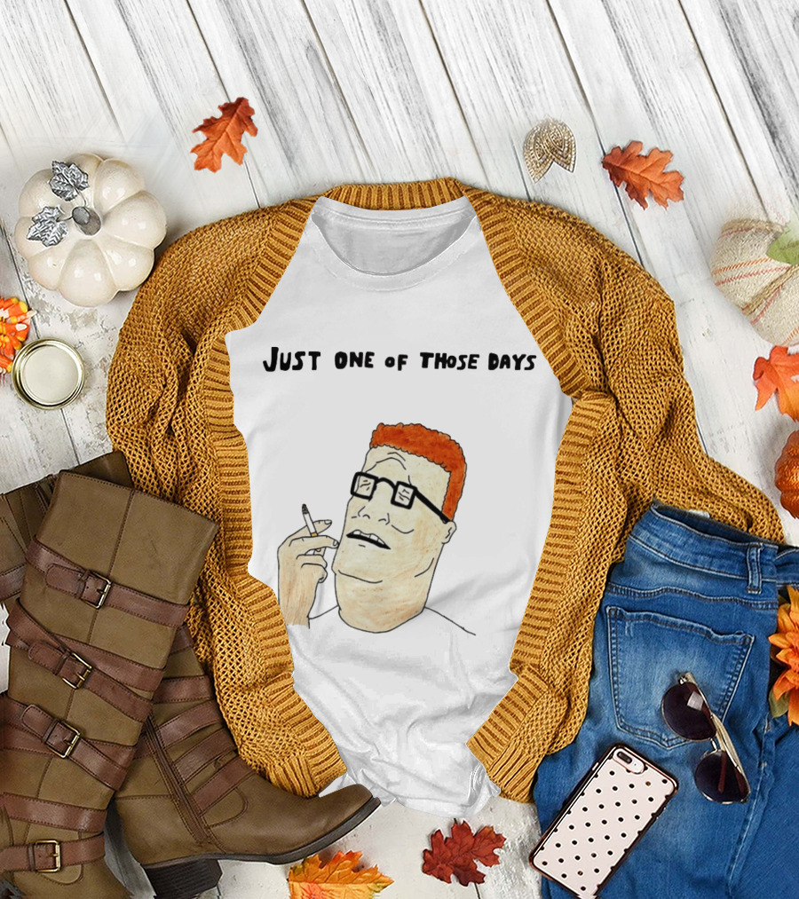 Hank Hill Just One Of Those Days Smoking Character Mike Judge T-Shirt