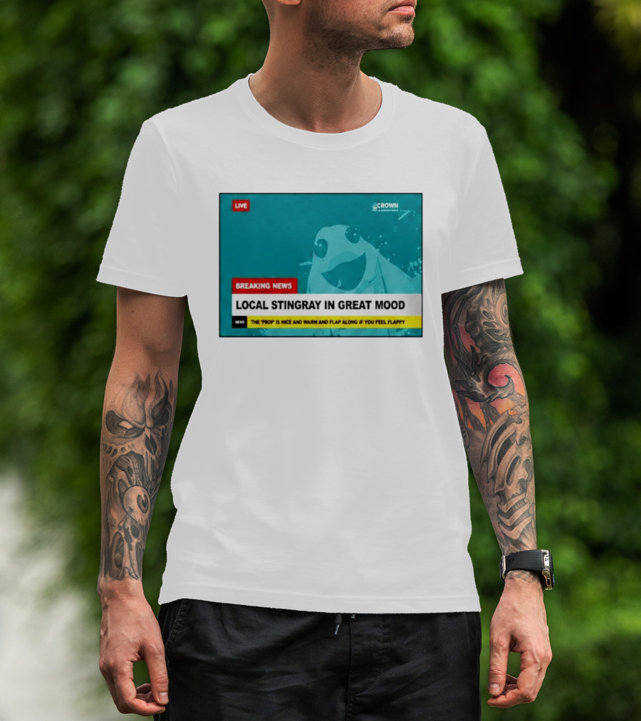 Crown & Anchor Breaking News Local Stingray In Great Mood Flap Along If You Feel Flappy T-Shirt