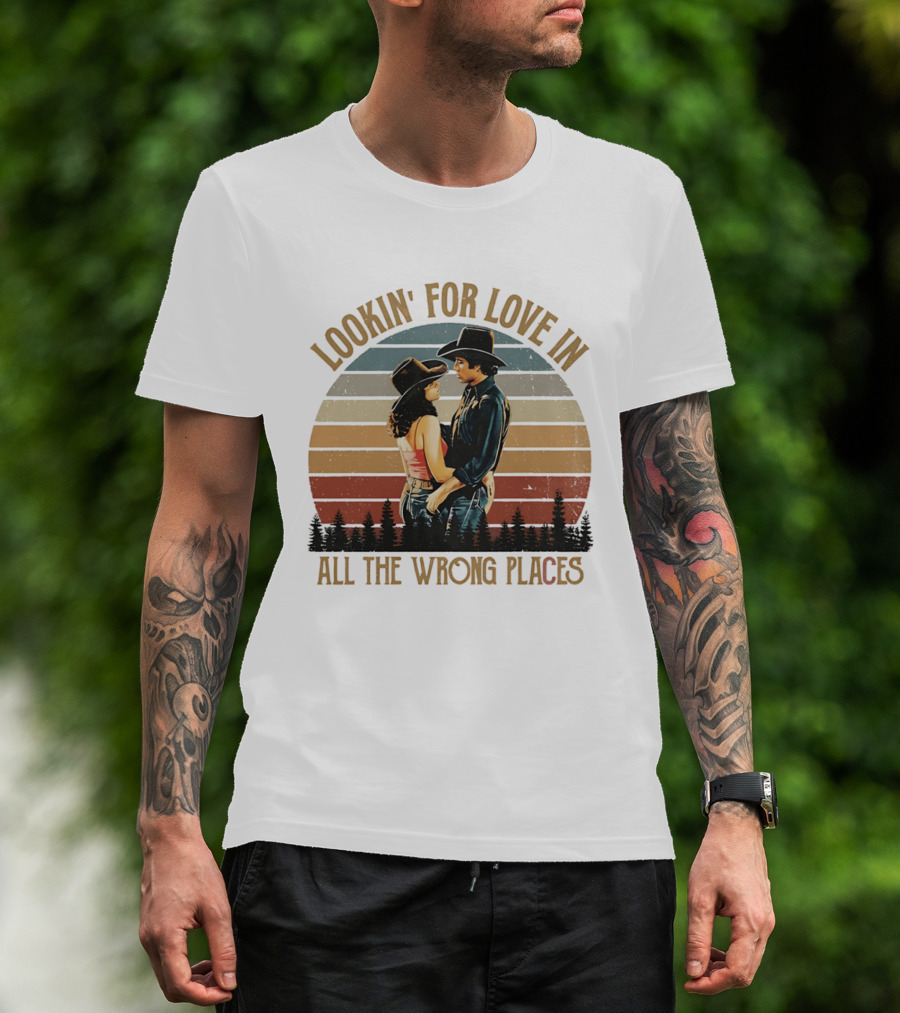 Lookin' For Love In All The Wrong Places Urban Cowboy Romance T-Shirt