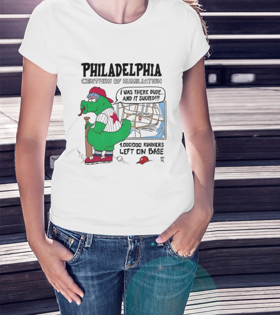 Philadelphia Century Of Humiliation I Was There 1000000 Runners Left On Base T-Shirt
