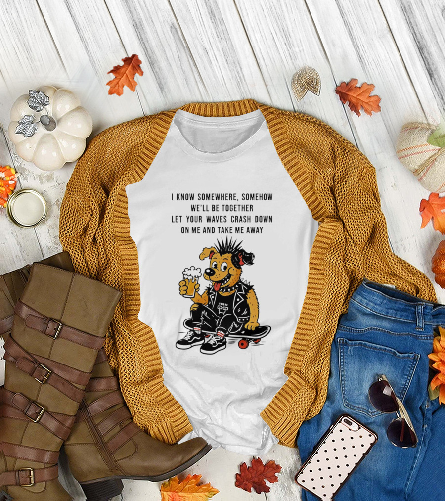 Punk Dog Skater Let Your Waves Crash Down And Take Me Away Beer Hold Skateboard T-Shirt