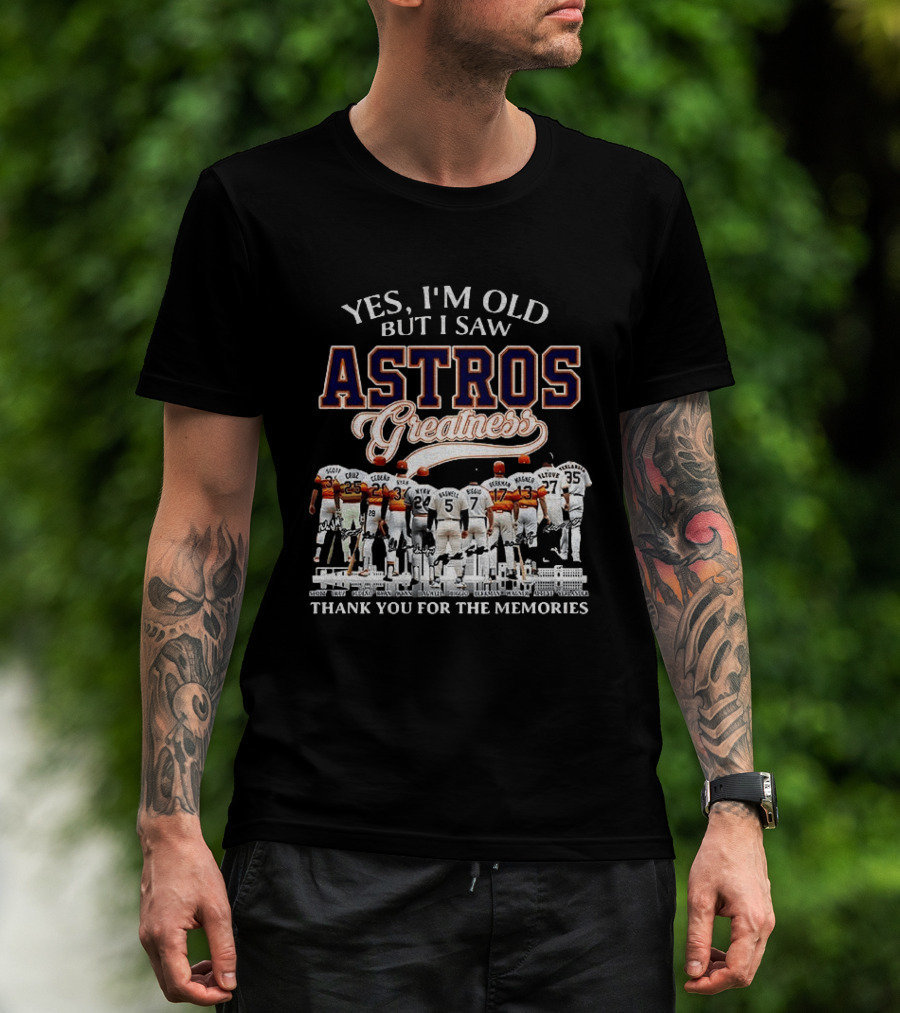 Yes I'm Old But I Saw Astros Greatness Baseball Legends Thank You For The Memories T-Shirt
