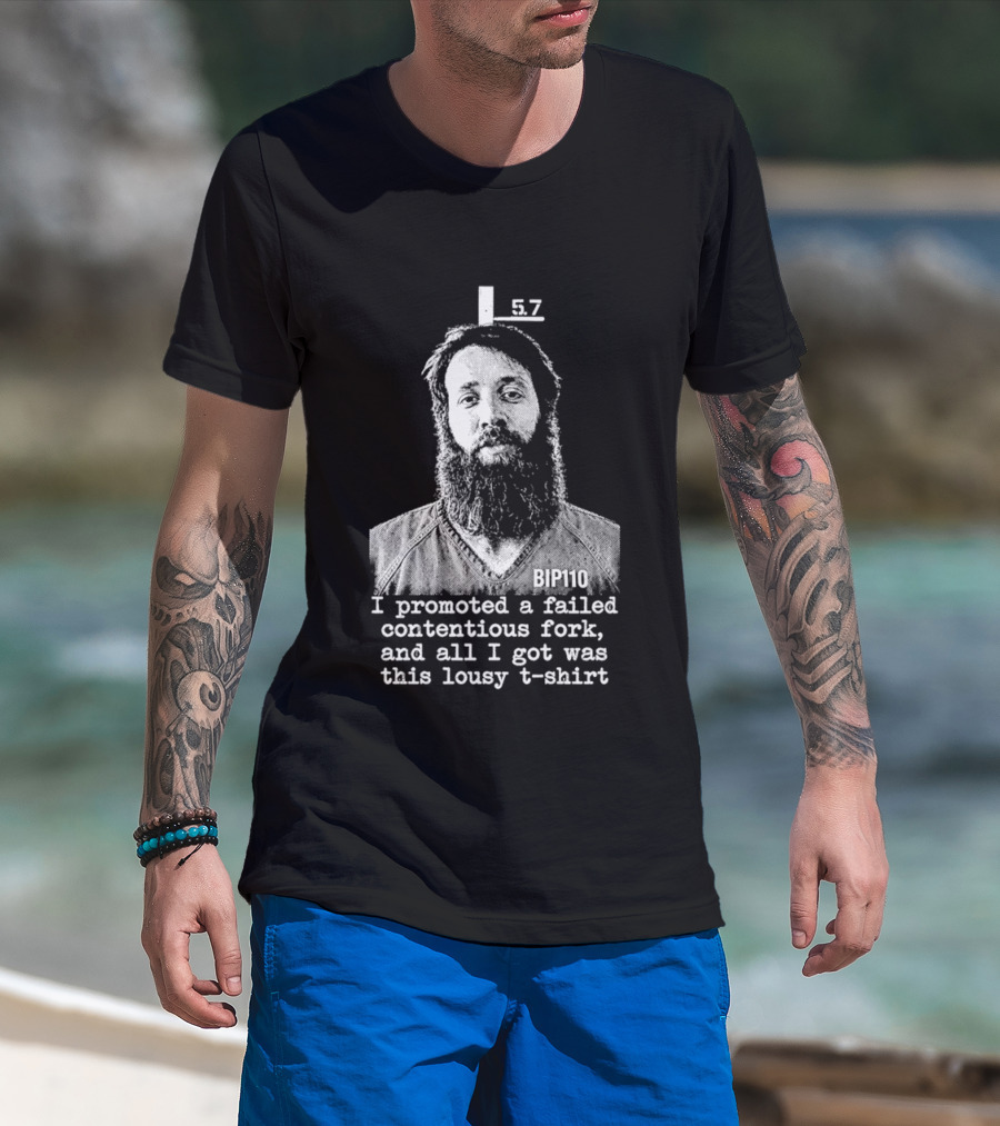I Promoted A Failed Contentious Fork And All I Got Was This Lousy 57 T-Shirt