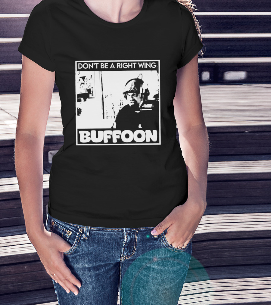 Don't Be A Right Wing Buffoon Headphones Microphone Frame T-Shirt