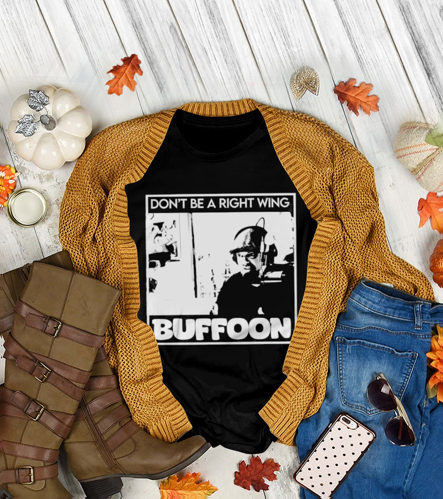 Don't Be A Right Wing Buffoon Headphones Microphone Frame T-Shirt