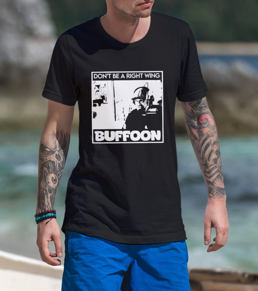 Don't Be A Right Wing Buffoon Headphones Microphone Frame T-Shirt