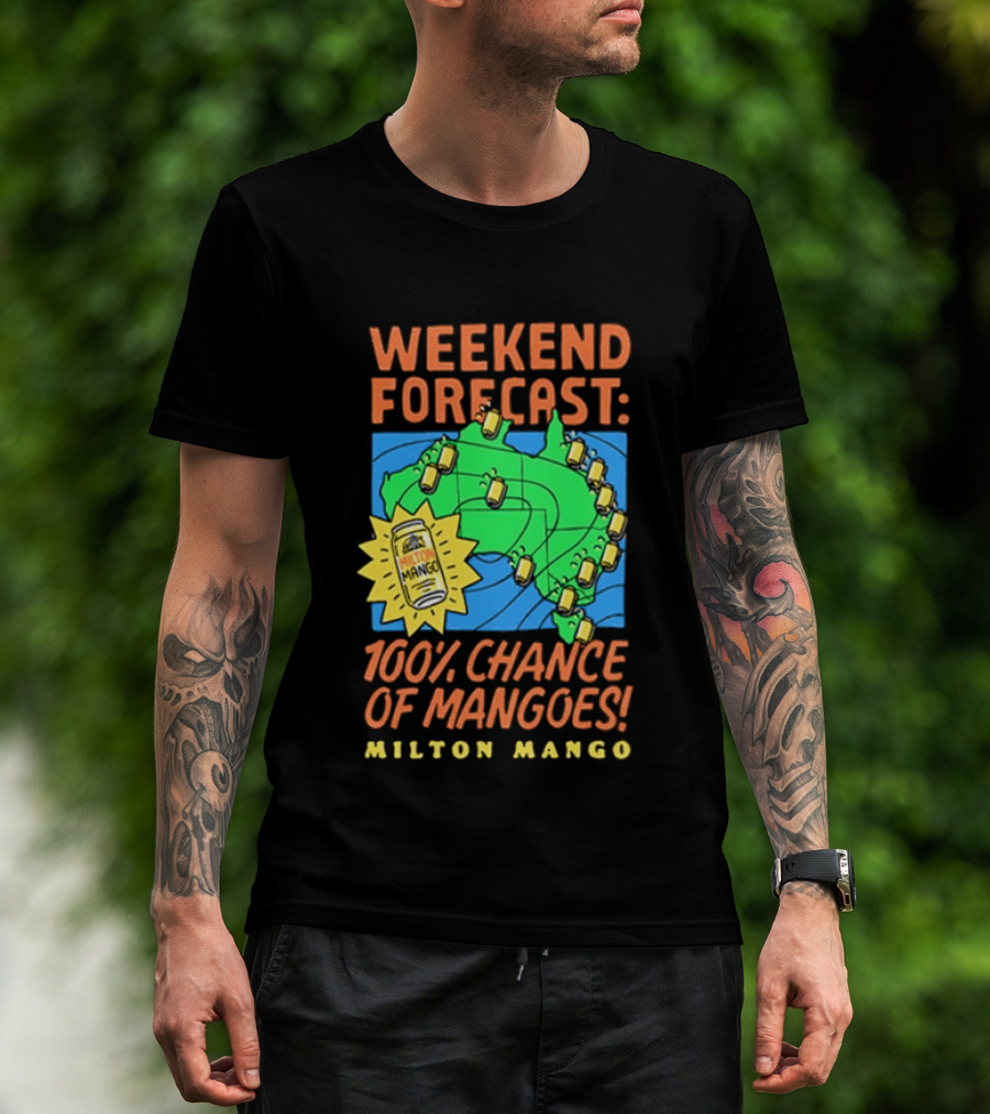 Weekend Forecast 100 Percent Chance Of Mangoes Milton Mango T-Shirt
