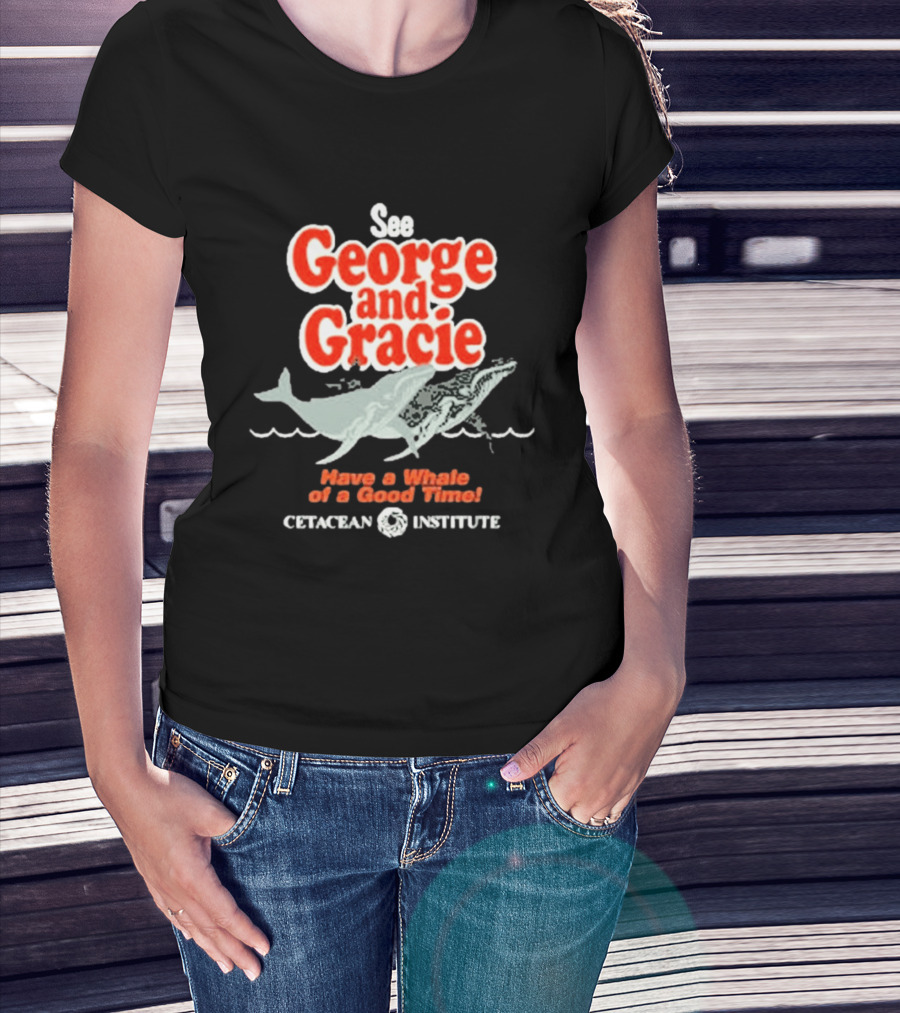 See George And Gracie Have A Whale Of A Good Time Cetacean Institute T-Shirt