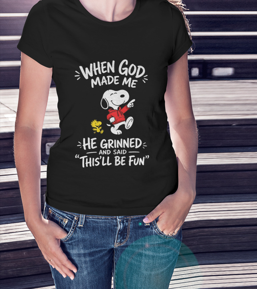 When God Made Me He Grinned And Said This'll Be Fun Snoopy And Woodstock T-Shirt
