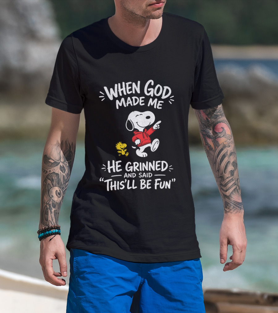 When God Made Me He Grinned And Said This'll Be Fun Snoopy And Woodstock T-Shirt