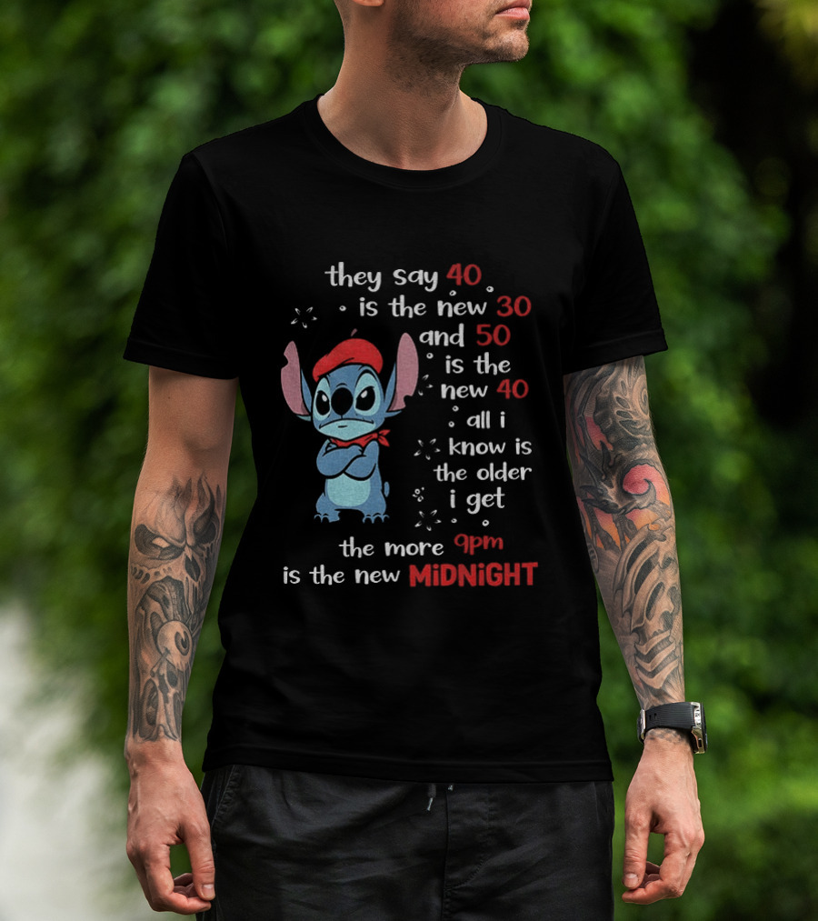 They Say 40 Is The New 30 Stitch 9PM Is The New Midnight T-Shirt