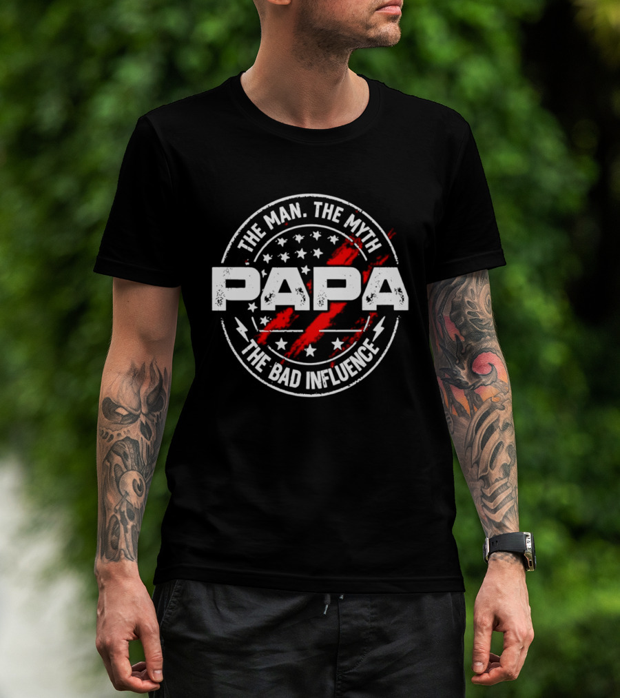 The Man The Myth Papa The Bad Influence Stars And Red Splatter T-Shirt