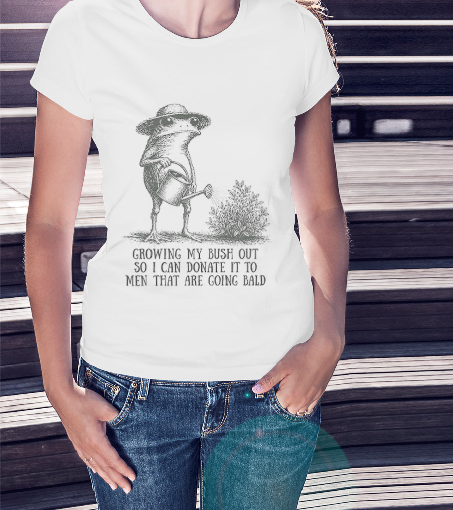 Frog Gardening Growing My Bush Out To Donate To Bald Men T-Shirt