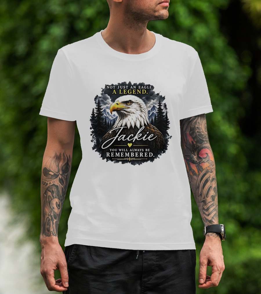 Not Just An Eagle A Legend Jackie You Will Always Be Remembered Pine Forest Mountains T-Shirt