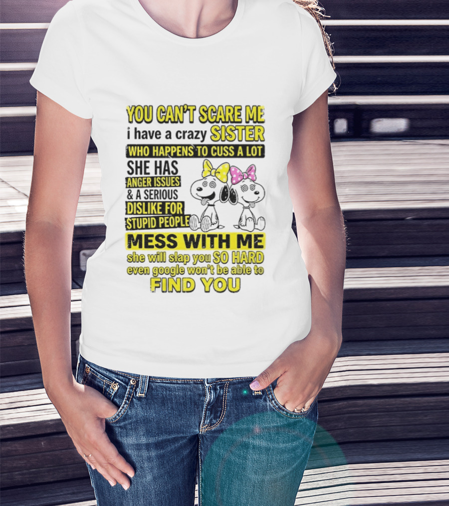 Snoopy Belle Sister Can't Scare Me Crazy Sister Cuss Dislike Stupid People T-Shirt