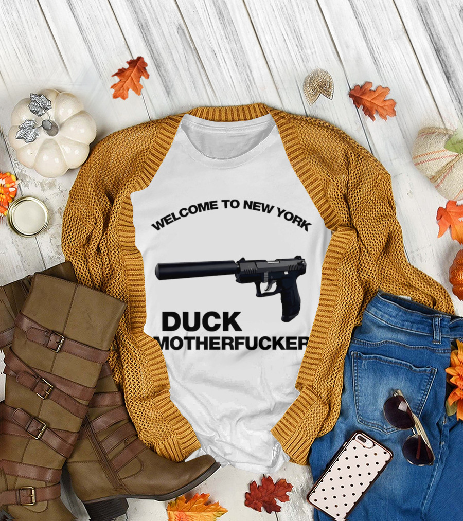 Welcome To New York Duck Motherfucker Gun Silencer T-Shirt