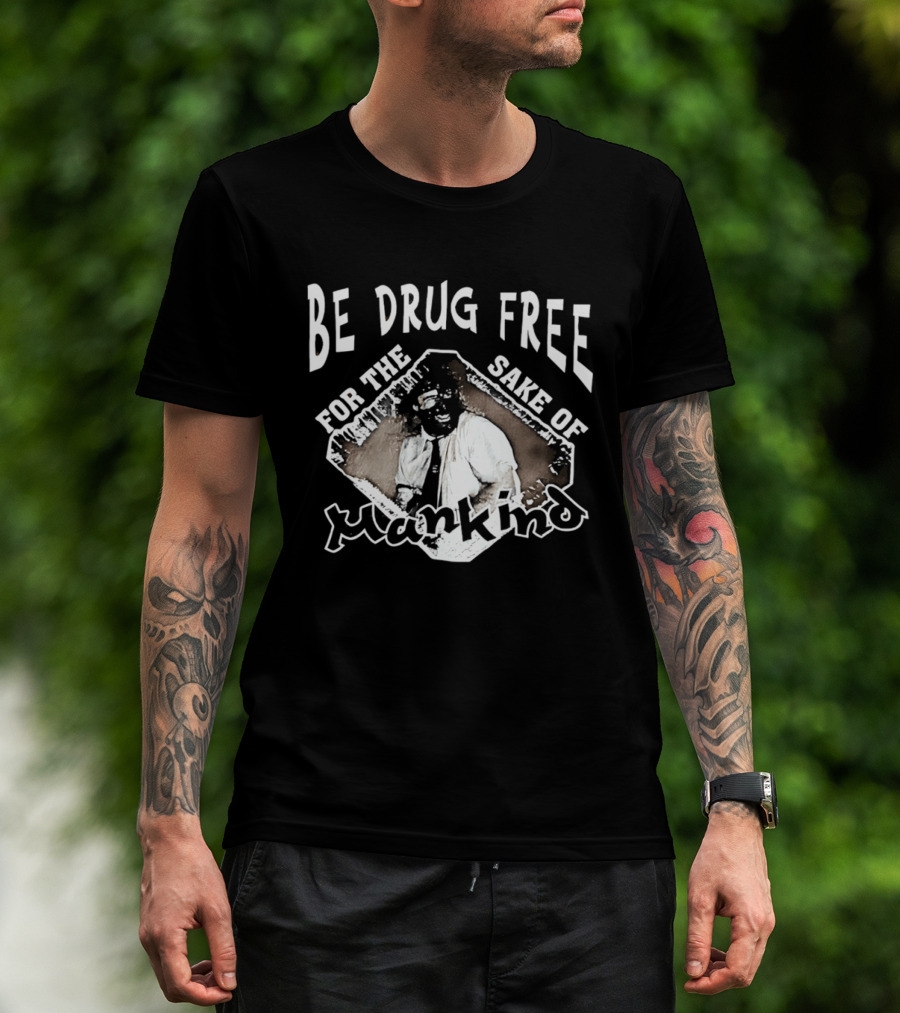 Be Drug Free For The Sake Of Mankind Wrestler T-Shirt