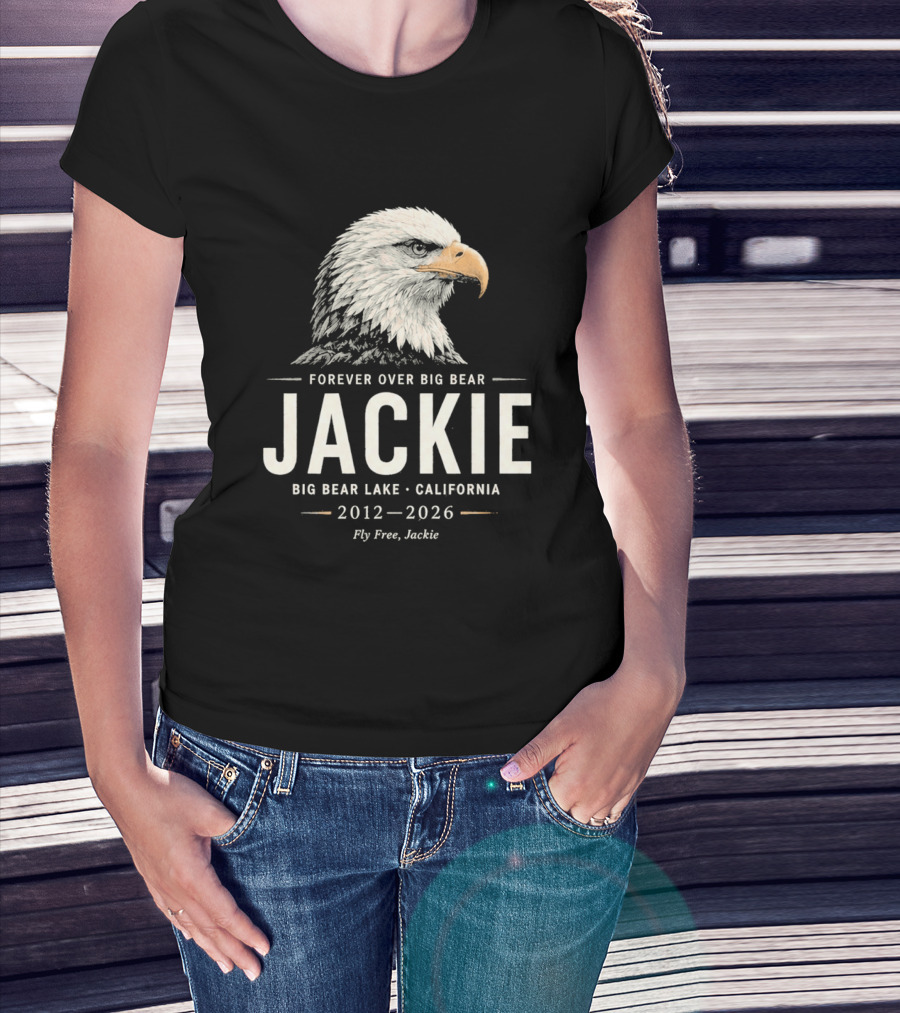 Forever Over Big Bear Jackie Eagle Big Bear Lake California 2012 2026 Fly Free Jackie T-Shirt