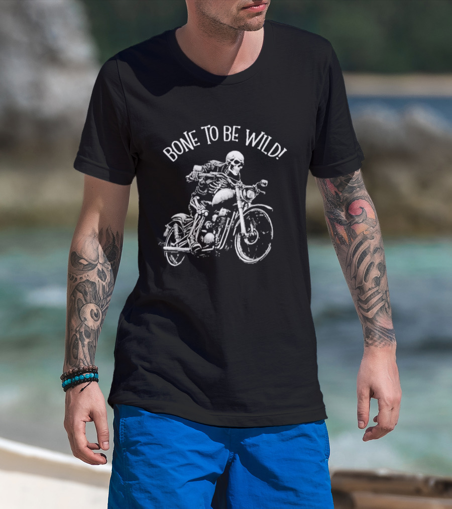 Bizarre But True Bone To Be Wild Skeleton Riding Motorcycle T-Shirt