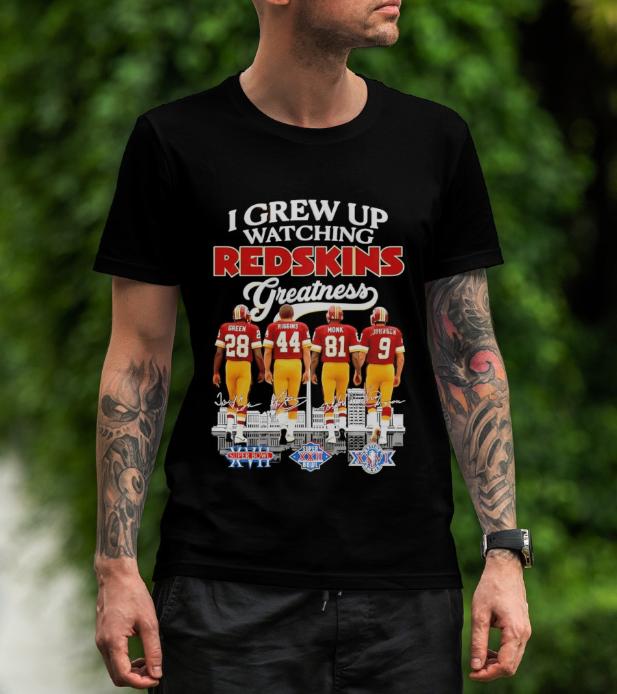 I Grew Up Ing Redskins Greatness Green Riggins Monk Johnson Super Bowl XVII XXII XXVI T-Shirt