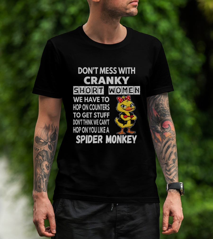 Cranky Short Women Don't Mess Hop On Counters Spider Monkey Duck T-Shirt