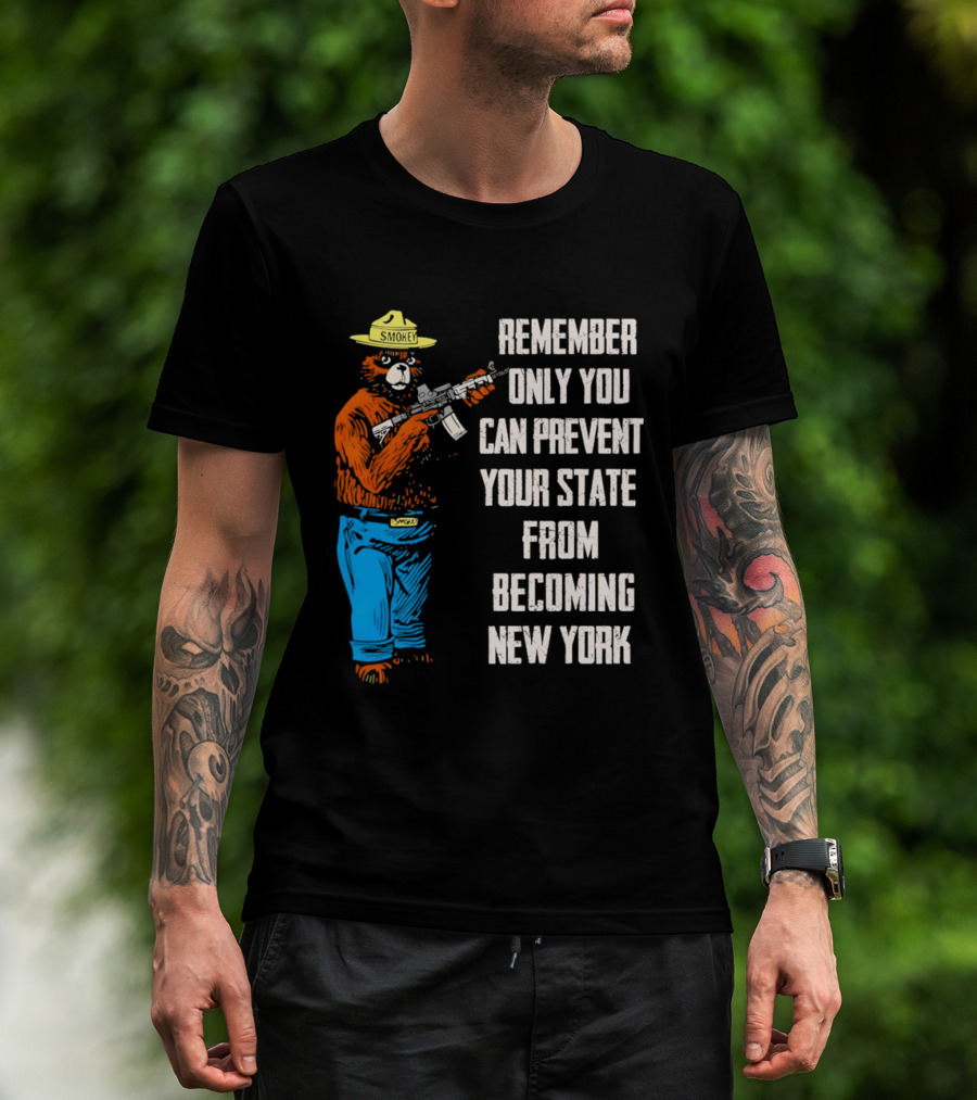 Remember Only You Can Prevent Your State From Becoming New York Smokey Bear Rifle T-Shirt