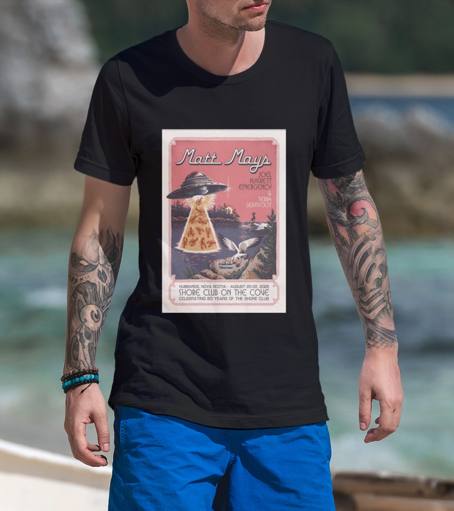 Matt Mays Joel Plaskett Emergency Terra Lightfoot Hubbards Nova Scotia August 20 22 2026 Shore Club On The Cove Celebrating 80 Years T-Shirt