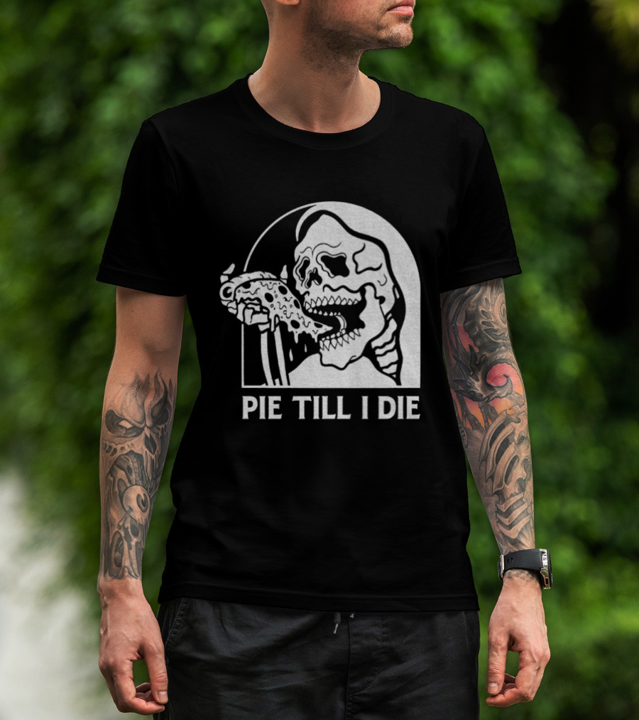 Skeleton Eating Pizza Pie Till I Die Halloween Humor T-Shirt