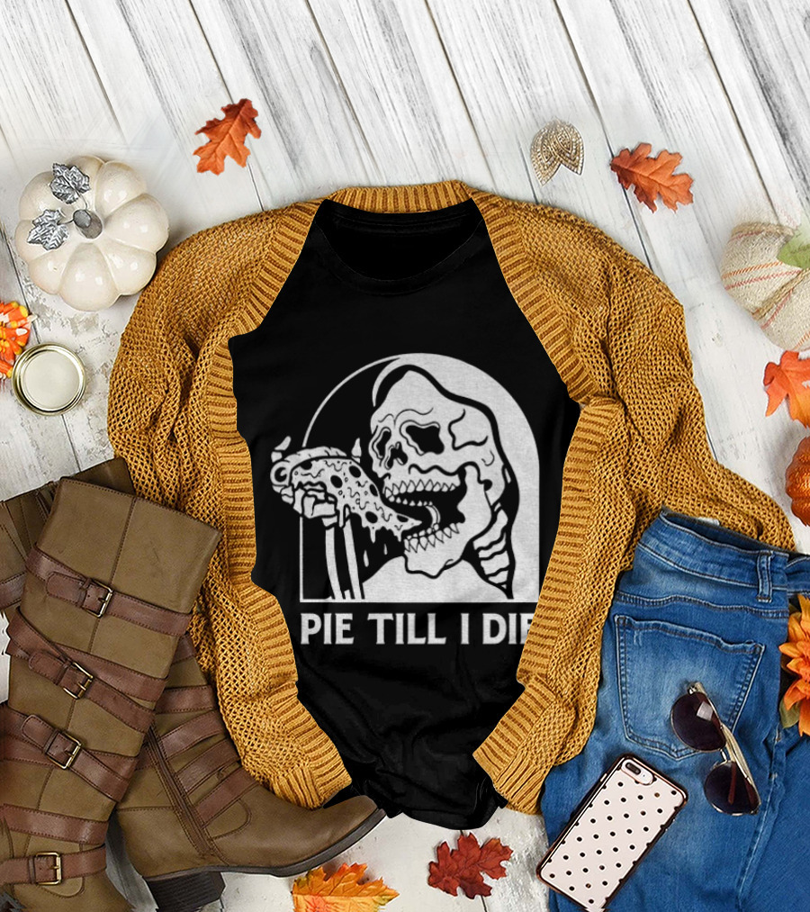 Skeleton Eating Pizza Pie Till I Die Halloween Humor T-Shirt