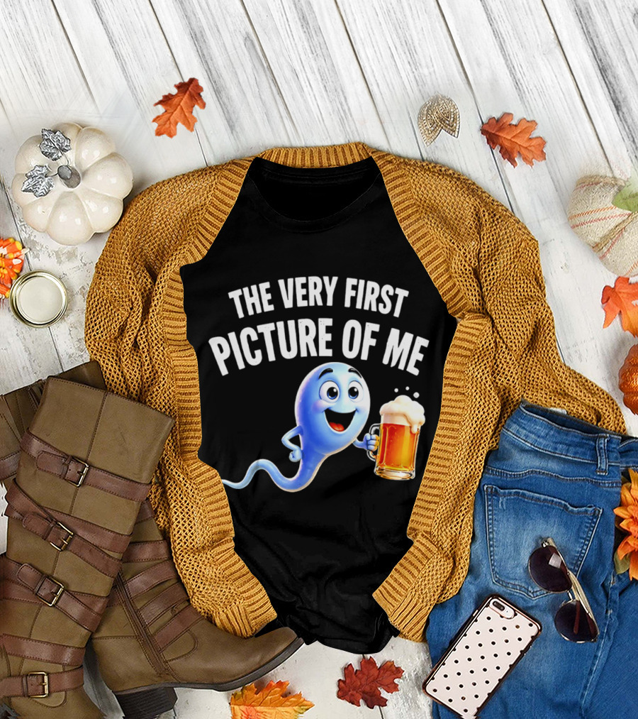 The Very First Picture Of Me Beer Drinking Sperm Joke T-Shirt