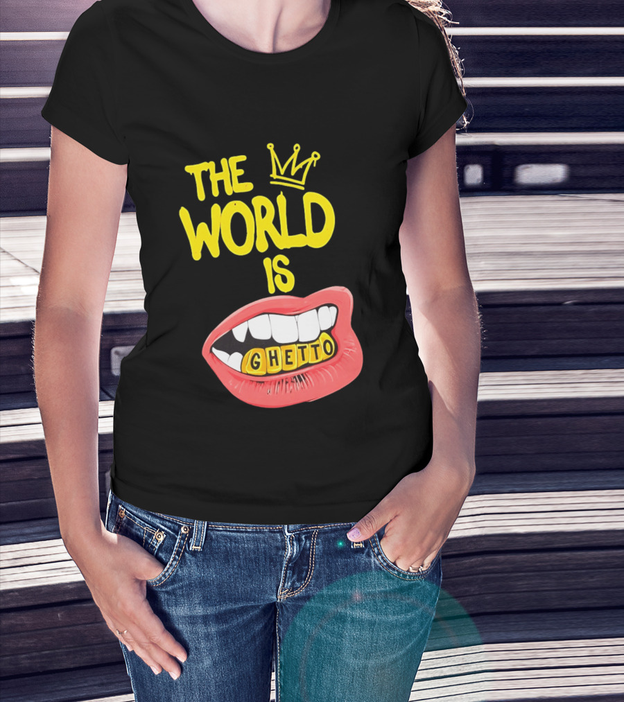 The World Is Ghetto Gold Grillz With Crown Hip Hop Culture T-Shirt