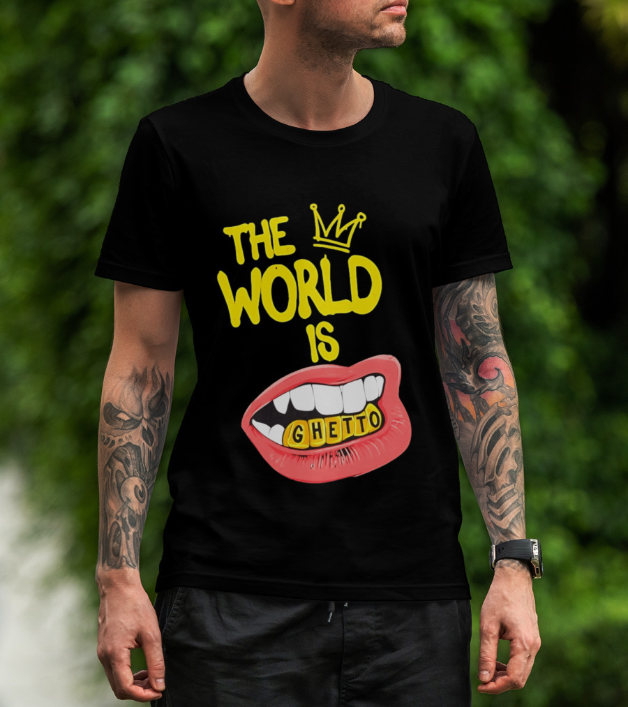 The World Is Ghetto Gold Grillz With Crown Hip Hop Culture T-Shirt