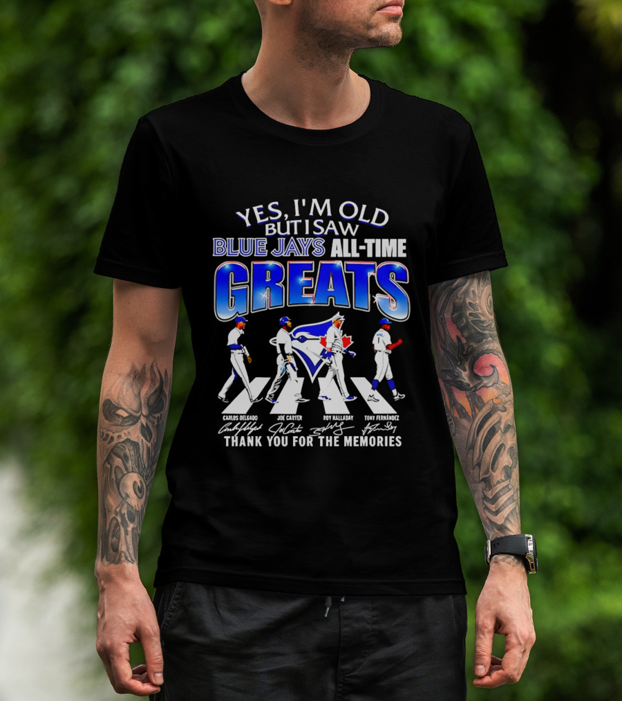 Yes I'm Old But I Saw Blue Jays All Time Greats Carlos Delgado Joe Carter Roy Halladay Tony Fernandez Abbey Road T-Shirt